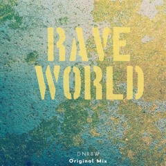 DNRBW - Rave World (Original Mix)