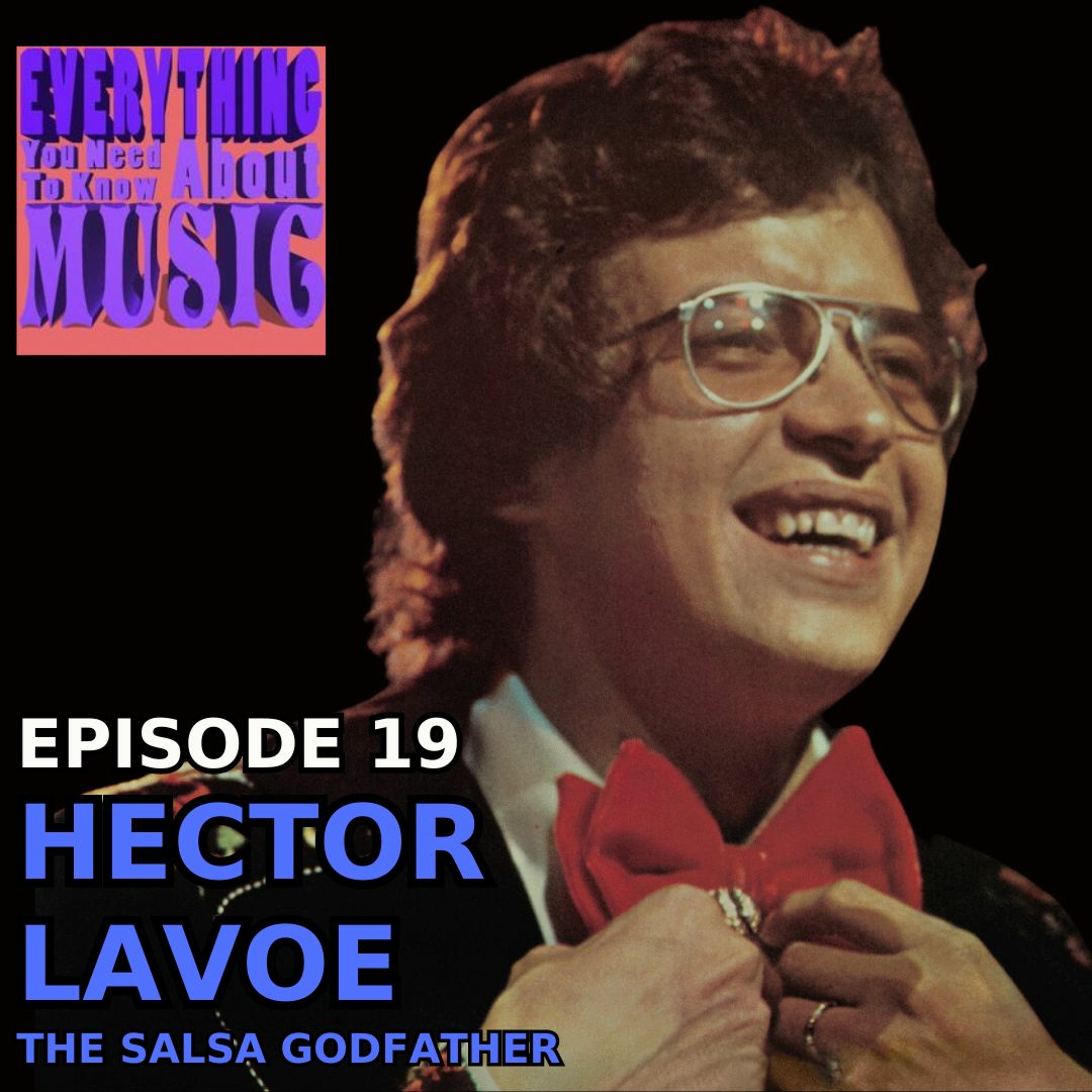 ep. 19 Hector Lavoe : The Salsa Godfather (in three songs) episode artwork