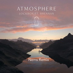 Lockbox - Atmosphere Ft Brennan (Nems Remix)
