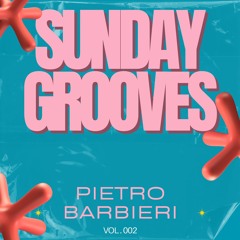Pietro Barbieri - Sunday Grooves - VOL. 002