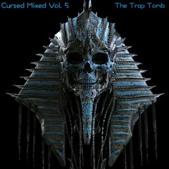 Cursed Mix Vol. 5 Presents: The Trap Tomb