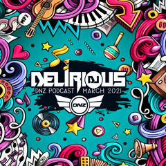 Dj Delirious - DNZ Podcast March 2021 / FREE DOWNLOAD!