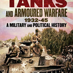 DOWNLOAD KINDLE 📜 Japanese Tanks and Armoured Warfare 1932-1945: A Military and Poli