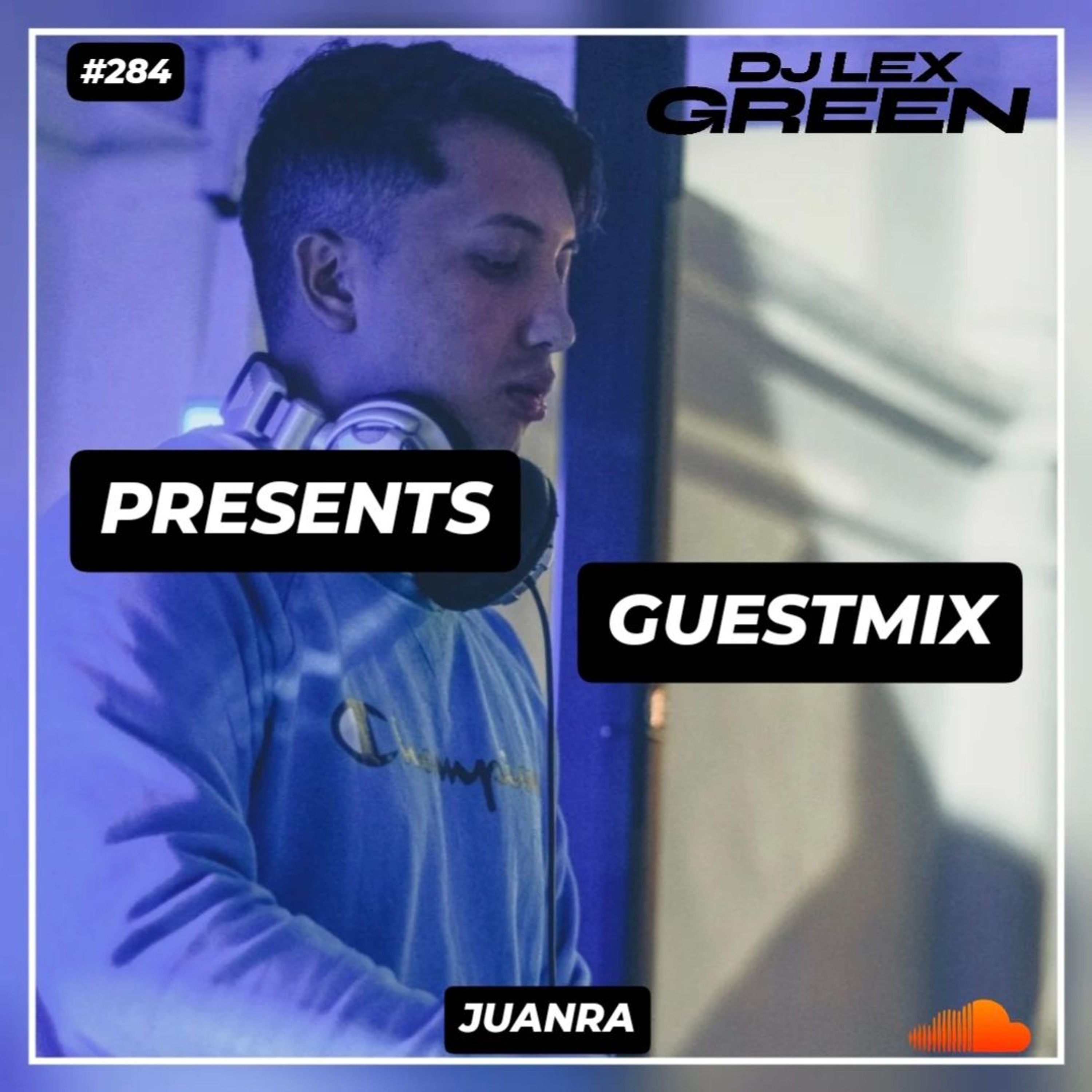 DJ LEX GREEN presents GUESTMIX #284 - JUANRA (CO) episode artwork