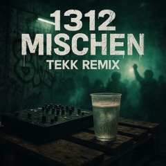 1312 Mischen-Tekk Remix