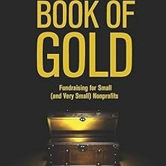 ~Read~[PDF] The Little Book of Gold: Fundraising for Small (and Very Small) Nonprofits - Erik H