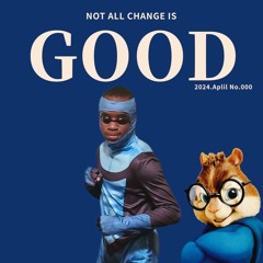 Not all change is good-Christopher Featuring Zeat