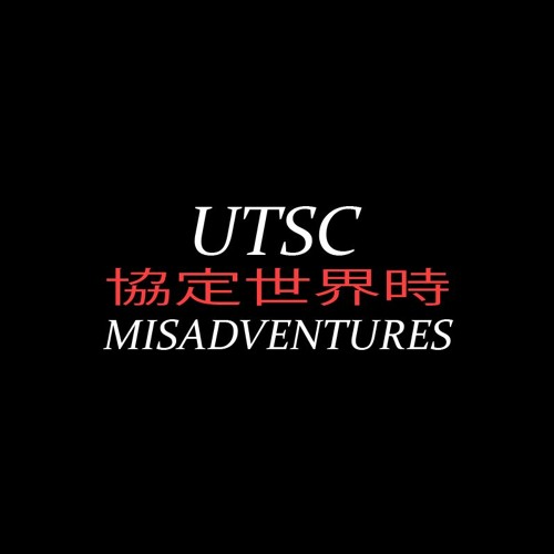 UTSC 協定世界時 Misadventures - Opening #2