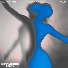 Sonny Fodera & Jazzy - All This Time (Kevin McDaid Remix)