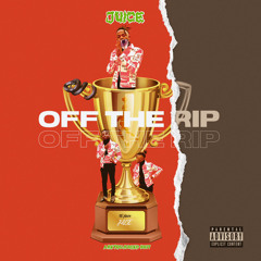 Juice - Off The Rip (Prod. by Lil Bucks)
