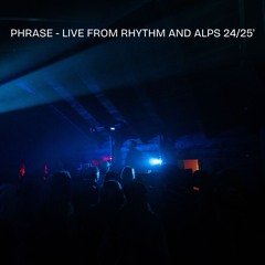 Phrase - Live From Rhythm and Alps 2024/25
