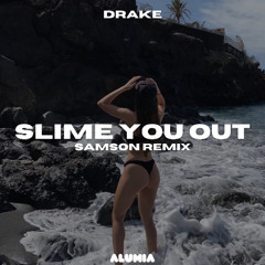 Drake - Slime You Out (Samson Remix) [Afro House]