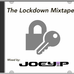 Joey P Presents: The Lockdown Mixtape