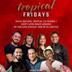 100% Bachata Half-Time. Tropical Fridays at Guild Row 08/15/25