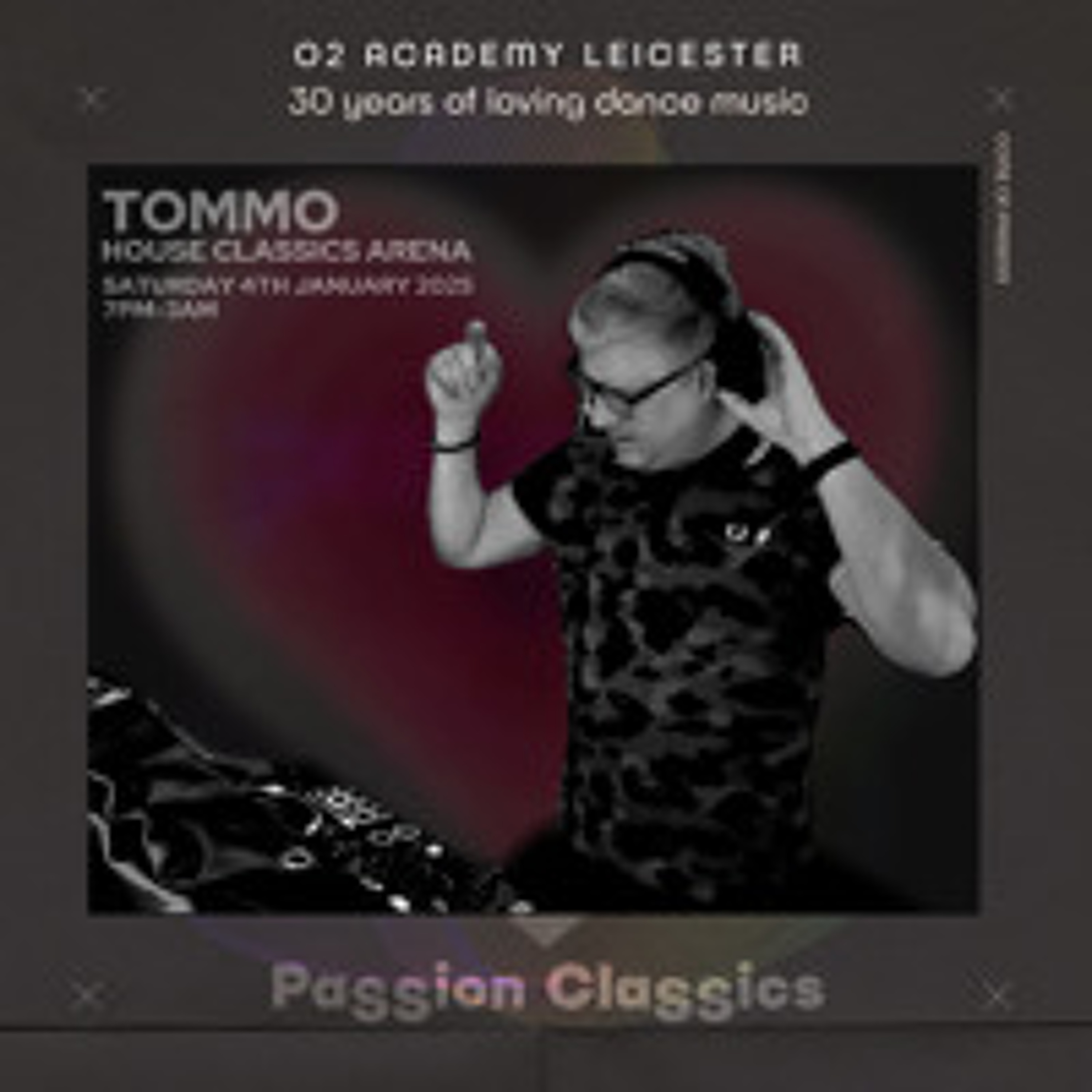 Tommo LIVE at PaSSion ClaSSics, O2 Academy Leicester. 04.01.25