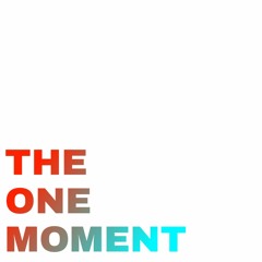 The One Moment