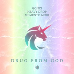 Gonzi, Heavy Drop, Memento Mori - DRUG FROM GOD