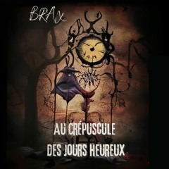 Brax - Au crépuscule des jours heureux