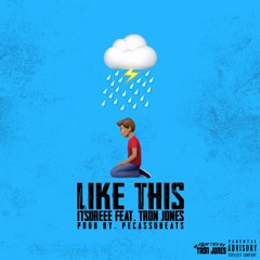Like This Feat. Tron Jones (Prod By. Pecasso Beats)