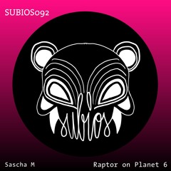 Sascha M - Raptor on Planet 6 (Original MIx)