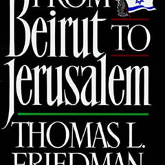 FREE PDF 🎯 From Beirut to Jerusalem: Revised Edition by  Thomas L. Friedman [PDF EBO