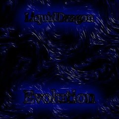 LiquidDragon - Evolution