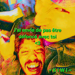 J'ai envie de pas être défoncé avec toi <3