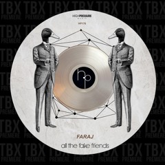 Premiere: Faraj - Fake Friends [High Pressure Music]