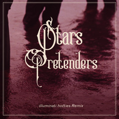 Pretenders (illuminati hotties Remix)