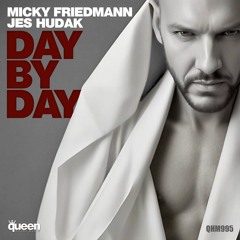 QHM995 - Micky Friedmann & Jes Hudak - Day By Day (Original Mix)