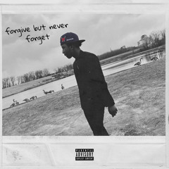 Forgive But Never Forget (prod Ndup)