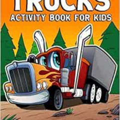 Access EPUB 💔 Trucks Activity Book For Kids: Coloring, Dot to Dot, Mazes, and More f