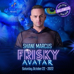 FRISKY- AVATAR Special Set: DJ Shane Marcus