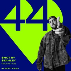 44 Hertz Radio #23 | SHOT BY STANLEY