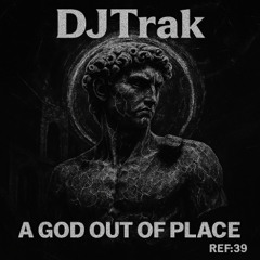 DjTrak - A God Out of Place