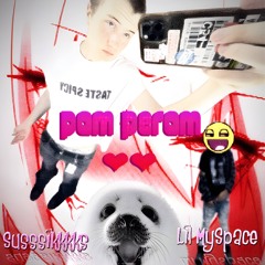 paM pEraM ,’з ft. Lil MySpace prod by. poaksa