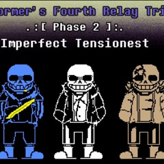 [Formers Fourth Relay Trio Phase 2] Imperfect Tensionest