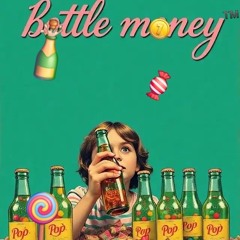 Bottle Money (Some Candy)
