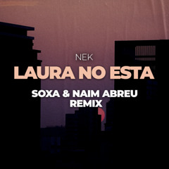 Nek - Laura No Esta (SOXA & Naim Abreu Remix)