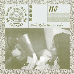 № 110 - Noods Radio - Part II by i-sha