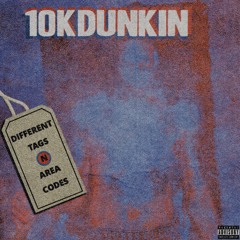10kdunkin = different tags n area codes [gl0n3l + 180 + partially prescribed xclusive]