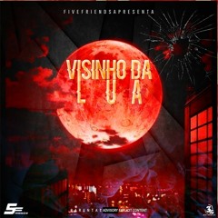 Five Friends - Visinho da Lua(Prod. Big Boss Stúdio)