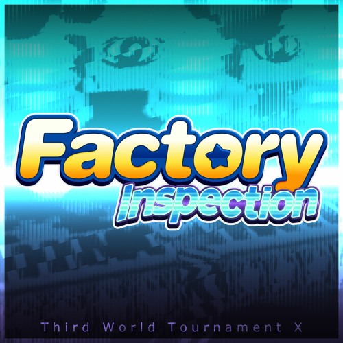 Factory Inspection - Third World Tournament X