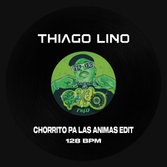 Thiago Lino - Chorrito Pa Las Animas EDIT (FREE DL)