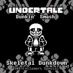 [UNDERTALE: DUNKIN' SMASH] skeletal dunkdown. V2 (400 FS)