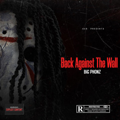 Big Phonz - Back Against The Wall