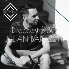 Dropcast #80 by Julian Barazutti