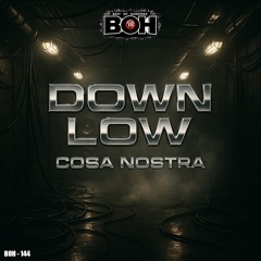 Cosa Nostra - Down Low [BOH]