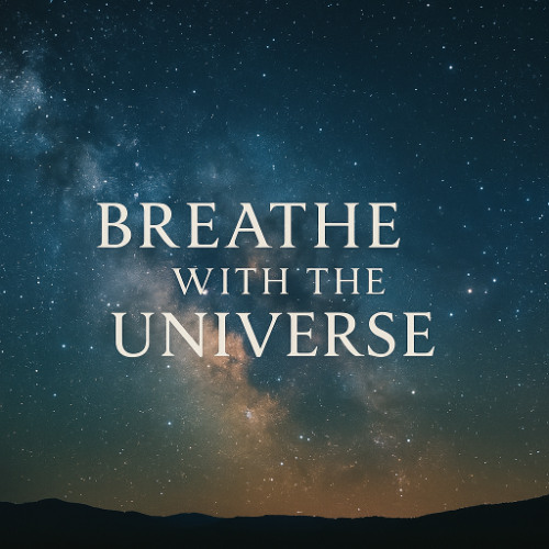 Breathe with the Universe