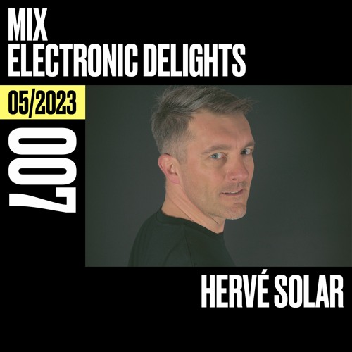 Electronic Delights 007 - May 2023 - Hervé Solar